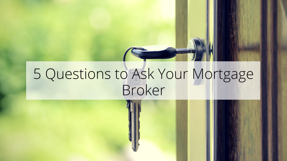 5 questions to ask your mortgage broker
